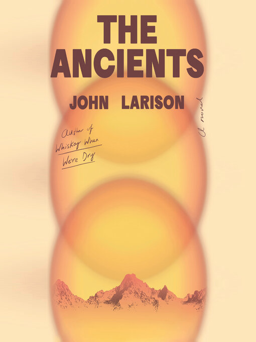 Title details for The Ancients by John Larison - Available